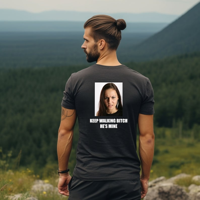 Custom Photo KEEP Walking BITCH He's Mine Shirt, Custom Picture Matching Shirts for Couples, Sassy Girlfriend Gift, Protecting My Man Shirt image 2