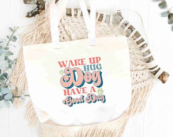 Tote Bag: ‘Wake up, Hug Dog, Have a Good Day’