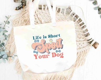 Tote Bag: ‘Life is Short Spoil your Dog’