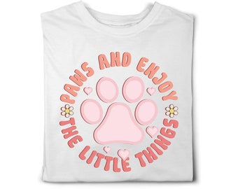 Paws and Enjoy the Little Things dog themed t-shirt