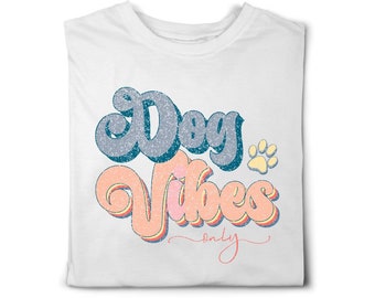 Dog Vibes Only dog themed t-shirt