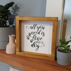 Farmhouse Dog Sign &quot;All You Need is Love and a Dog&quot;, Dog Decor
