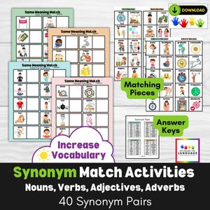 May include: A set of printable synonym match activities for kids. The set includes 40 synonym pairs for nouns, verbs, adjectives, and adverbs. The cards feature colorful illustrations and the text "Same Meaning Match".