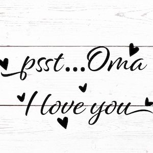 Oma SVG - Psst Oma I Love You SVG - I Love You Oma SVG - Oma birthday gift Svg - Mother&#39;s Day - Digital Download - Cricut - Sublimation File