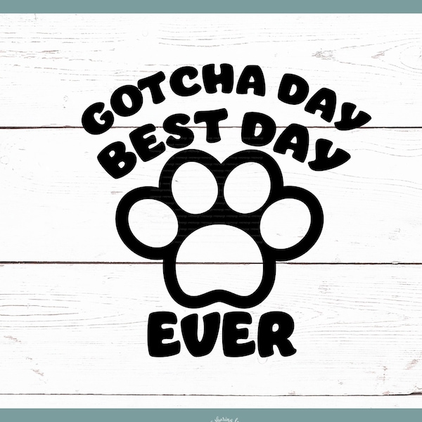 Gotcha Day Best Day Ever w/ Paw Print SVG - Gotcha Day SVG - Dog Gocha Day Svg - Digital Download - Cricut - Sublimation File