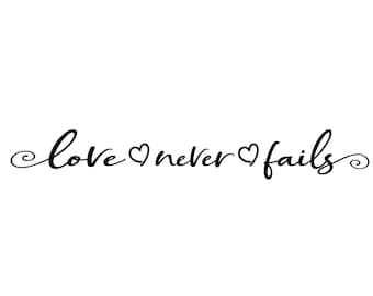 Love Svg - Love Never Fails SVG -Valentine's Day SVG - Digital Download - Cricut - Sublimation File