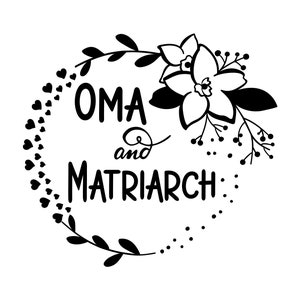 Oma SVG - Oma Birthday SVG - Mother&#39;s Day svg - Oma and Matriarch SVG - Digital Download svg - Cricut - Sublimation File