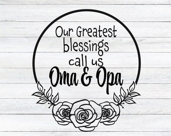 Our Greatest Blessings Call Us Oma and Opa SVG - Oma and Opa SVG - Oma and Opa Saying SVG - Digital Download - Cricut Cut File
