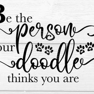 Goldendoodle SVG: Be the Person Your Doodle Thinks You Are (Digital Download)