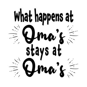 Oma&#39;s Stays SVG: Grandchild Shirt, Baby Bodysuit (Digital Download)