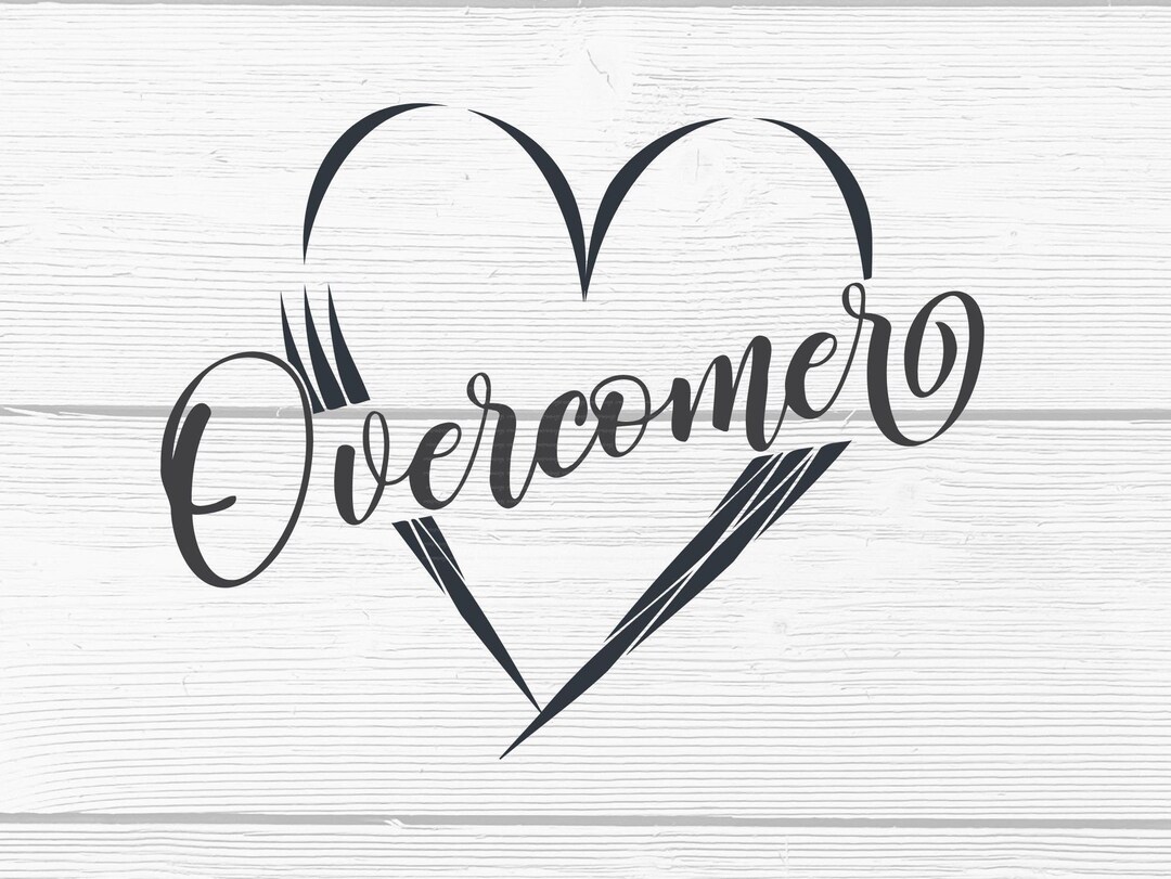Visual For Overcomer Overcomer Heart SVG Overcomer Saying SVG Overcomer SVG Digital Download ...