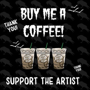 May include: Three iced coffee cups with the text "Death Before Decaf" and bats printed on them. The text "Buy Me A Coffee!" and "Support The Artist" are also included in the image.
