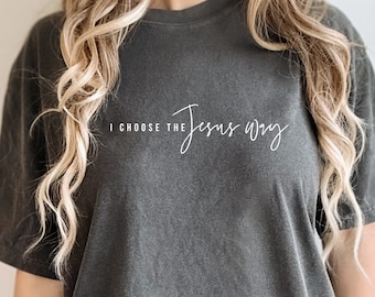 I Choose the Jesus Way Comfort Colors T-Shirt – Christian Apparel