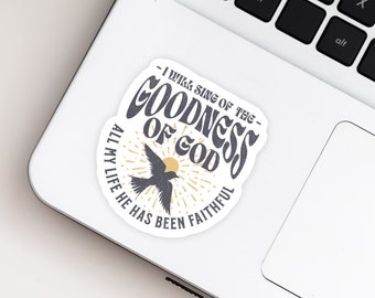 Christian Sticker | I Will Sing of The Goodness of God | Bible Journal Sticker | Laptop Decal | Faith Based Sticker Christian Gifts