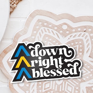 Down Right Blessed Sticker: Down Syndrome Awareness, Matte Vinyl