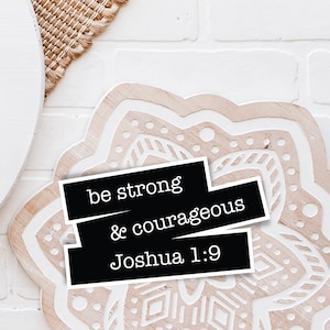 Be Strong & Courageous Sticker: Christian Bible Verse Vinyl Decal