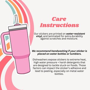 May include: Pink tumbler illustration with a handle and straw, accompanied by text that reads "Care Instructions." The text details sticker care, recommending handwashing for water bottles and tumblers to avoid peeling.