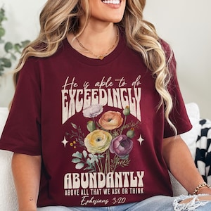 Christian Shirt- Ephesians 3:20 Bible Verse T-Shirt He is able to do Exceedingly Abundantly More- 100% Cotton Bella Canvas Tee