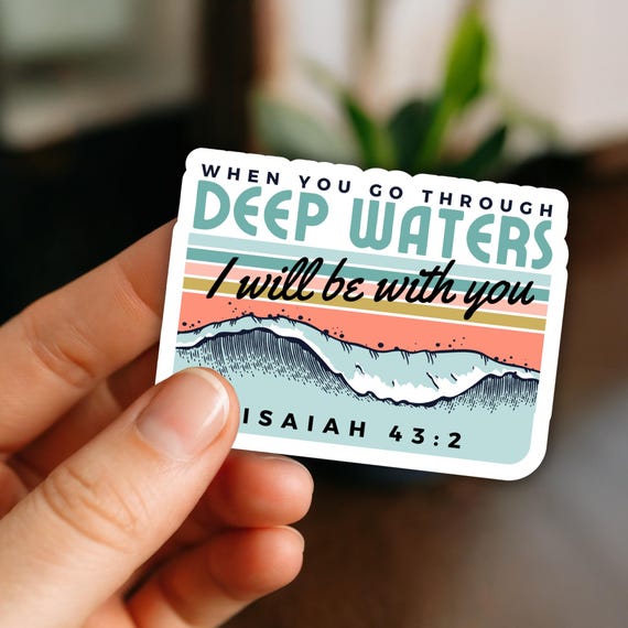 When you go through deep waters I will be with you Isaiah 43:2 Bible Verse Christian Sticker