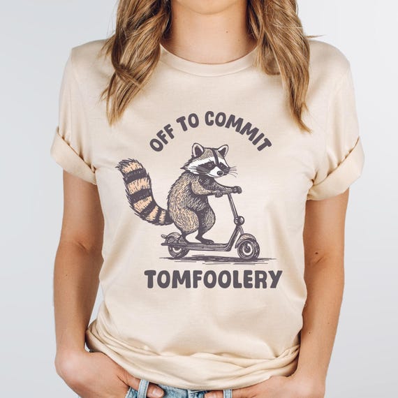Funny Raccoon Tee Off to Commit Tomfoolery Shirt Bella Canvas Trash Panda T-Shirt