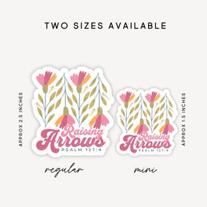 May include: Two sizes of stickers with a floral design and the text "Raising Arrows Psalm 127:4". The larger sticker is approximately 2.5 inches and the smaller sticker is approximately 1.5 inches.