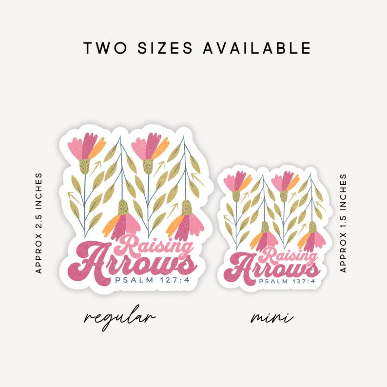 May include: Two sizes of stickers with a floral design and the text "Raising Arrows Psalm 127:4". The larger sticker is approximately 2.5 inches and the smaller sticker is approximately 1.5 inches.
