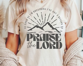 As Long As I'm Breathing I've Got a Reason to Praise the Lord | Trendy Christian T-Shirt, Worship Faith Based Apparel Gift for Her