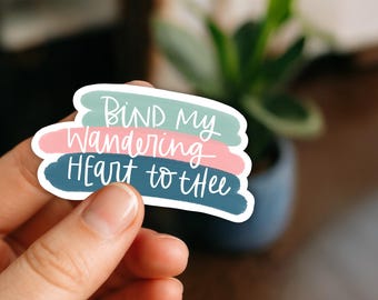 Bind My Wandering Heart Vinyl Sticker  Christian Hymn Laptop Decal