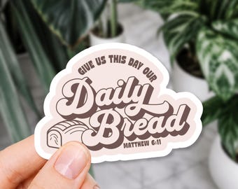 Christian Sticker- Give us this day our daily bread Matthew 6:11 Bible Verse Vinyl Decal
