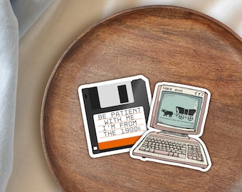 Funny Millennial Stickers- Be Patient With Me I'm From the 1900s, You Have Died of Dysentery Sticker Laptop Decal