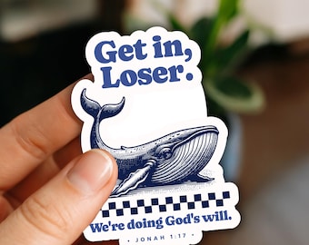Funny Christian Sticker- Get in Loser We're Doing God's Will Jonah and the Whale Sticker Decal