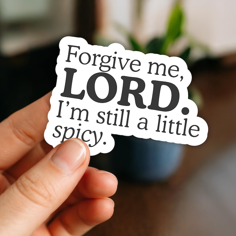 Funny Christian Vinyl Sticker: Forgive Me Lord I'm Still Spicy - Etsy