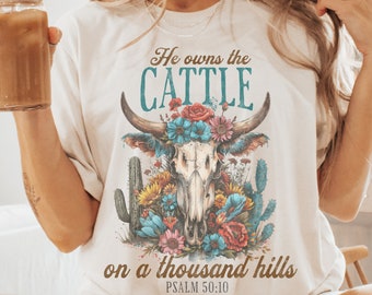 He Owns The Cattle On A Thousand Hills Psalm 50 Bible Verse T Shirt He Owns The Cattle On A Thousand Hills Psalm 50 Bible Verse T Shirt