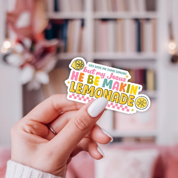 Life Gave Me Lemons But Jesus Be Making Lemonade Sticker- Christian Vinyl Sticker