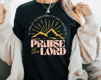 Christian Shirt, Praise the Lord T-Shirt, Worship Shirt, As long as I'm breathing I've got a reason to praise