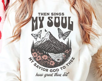Christian Crewneck Sweatshirt: Then Sings My Soul, Boho Faith Apparel