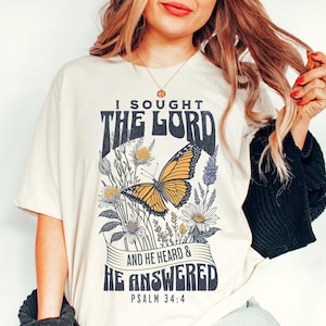 I Sought the Lord & He Heard and He answered Shirt, Psalm 34:4 Bible Verse Scripture T-shirt, Boho Christian Bella Canvas Womens Faith Shirt