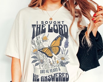 I Sought the Lord & He Heard and He answered Shirt, Psalm 34:4 Bible Verse Scripture T-shirt, Boho Christian Bella Canvas Womens Faith Shirt
