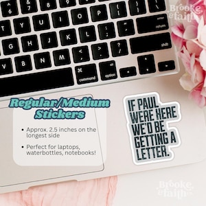 May include: A laptop keyboard with two stickers. One sticker reads "IF PAUL WERE HERE WE'D BE GETTING A LETTER." The other sticker says "Regular/Medium Stickers" and "Approx. 2.5 inches on the longest side."