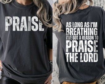As Long As I&#39;m Breathing I&#39;ve Got a Reason to Praise the Lord- oversized Comfort Colors Christian T-shirt Trendy Christian apparel gift