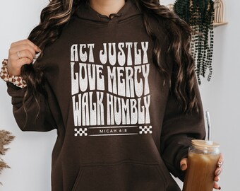 Act Justly Love Mercy Walk Humbly Hoodie, Micah 6:8 Bible Verse Hoodie, Christian Hoodie Sweatshirt, Retro Faith Based Apparel S-3XL