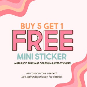 May include: A promotional graphic with a light pink background and wavy pink and peach accents. The text "BUY 5 GET 1 FREE" is in orange, and "FREE" is in large pink letters with a black outline. Below, "MINI STICKER" is in teal.