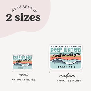 May include: Two stickers with the text "When you go through deep waters I will be with you, Isaiah 43:2." The stickers are available in two sizes: mini, approximately 1.5 inches, and medium, approximately 2.5 inches. The design features a wave illustration.