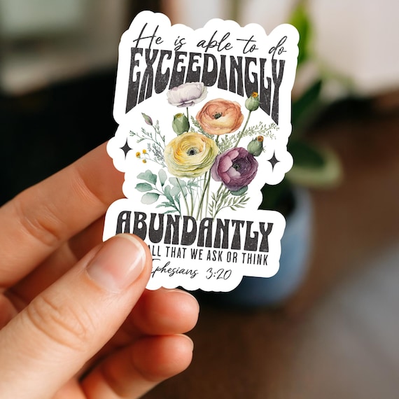 Christian Sticker- Ephesians 3:20 Exceedingly Abundantly Bible Verse Sticker, Water Resistant Vinyl Decal