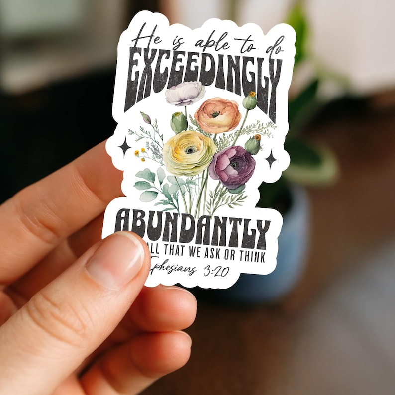 Christian Sticker- Ephesians 3:20 Exceedingly Abundantly Bible Verse Sticker, Water Resistant Vinyl Decal image 1