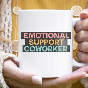 Emotional Support Coworker Mug, Funny Coworker Mug Gift, 11 oz Ceramic Mug