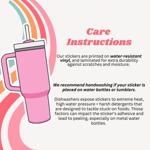 May include: Pink tumbler illustration with a handle and straw, accompanied by text: "Care Instructions." The text explains the stickers are water-resistant vinyl, laminated for durability, and recommends handwashing for water bottles and tumblers.