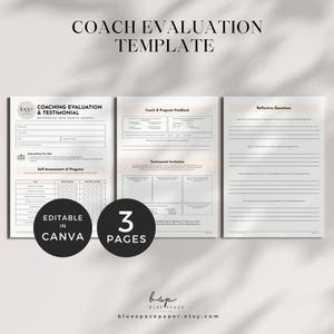 May include: Three-page coach evaluation template with the text "COACH EVALUATION TEMPLATE". The first page includes a logo, and sections for client information and self-assessment. The second page has coach and program feedback. The third page has reflective questions. The template is editable in Canva.