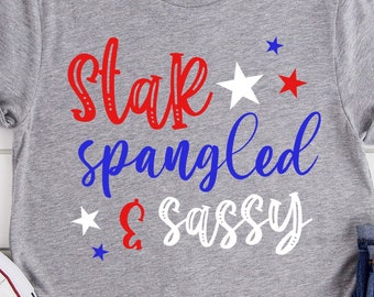 Star Spangled and Sassy SVG, 4th of July Svg, Fourth of July Svg, Patriot Svg, America Svg, Svg Files for Cricut, Sublimation Designs