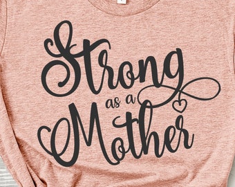Strong As A Mother Svg, Mom SVG, Mama Svg, Mother's Day Svg, Mothers Day Svg, Momlife Svg, Mom Life SVG, Cricut, silhouette, svg